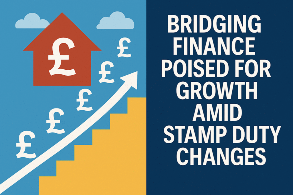 Bridging Finance Poised for Growth Amid Stamp Duty Changes